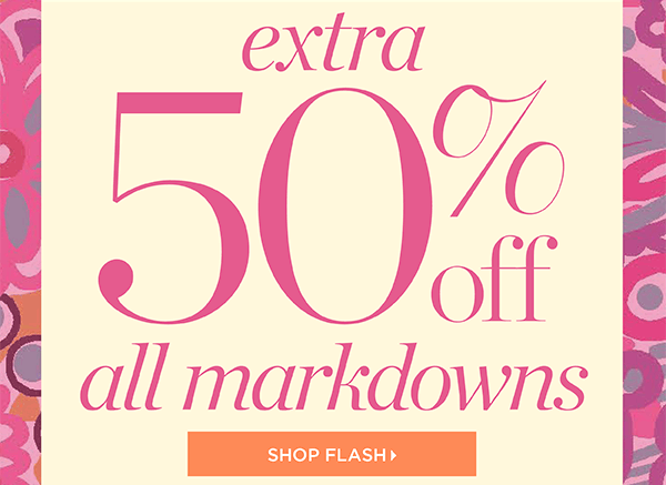 Extra 50% off all markdowns. Shop flash.