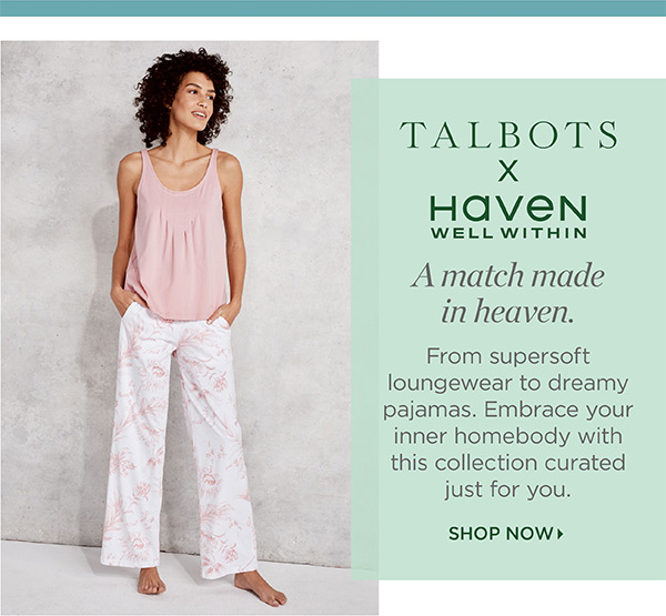 Talbots X Haven Well Within. Shop Now