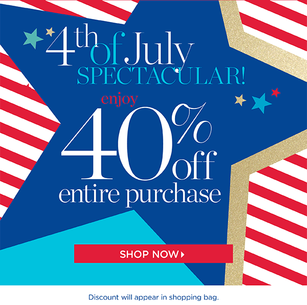 4th of July Spectacular! Enjoy 40% off Entire Purchase. Shop Now