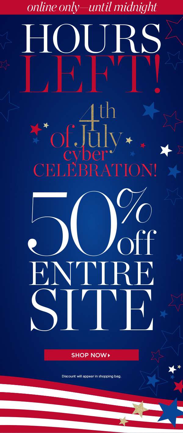 Online Only—Until Midnight. Hours Left! Happy 4th of July! 50% off Entire Site. Shop Now