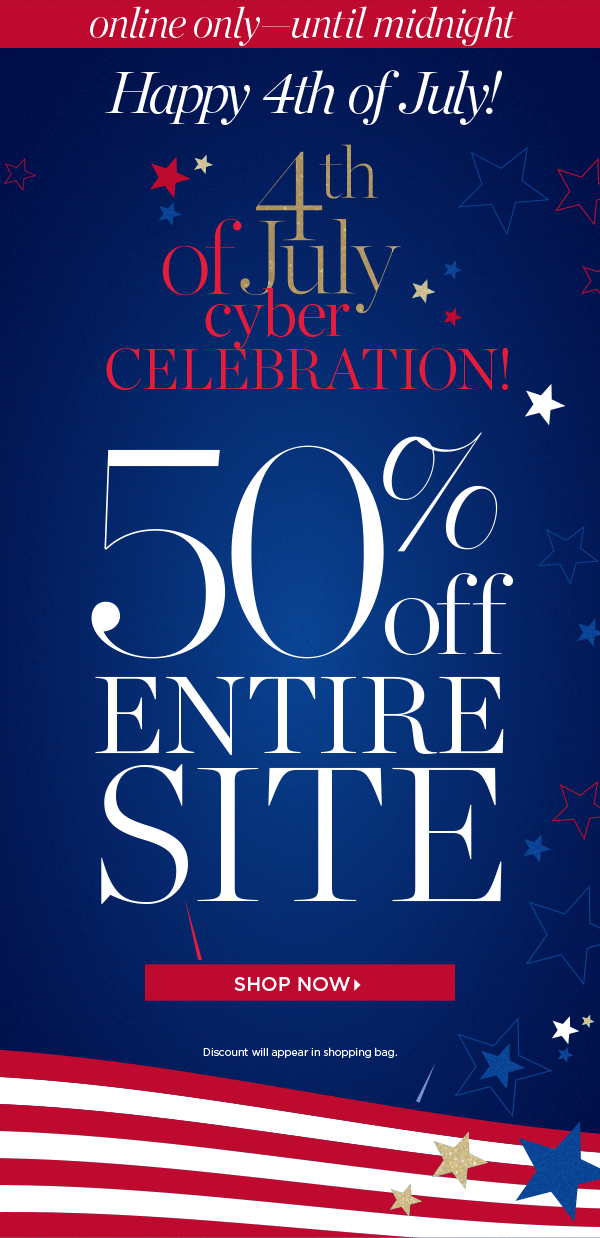 Online Only—Until Midnight. Happy 4th of July! 50% off Entire Site. Shop Now