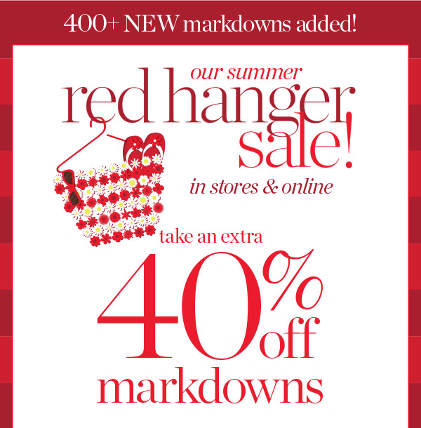 Our Summer Red Hanger Sale! Take an Extra 40% off Markdowns. Shop Sale