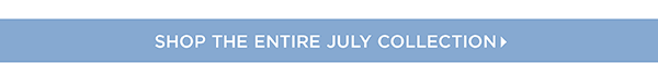 Shop the July Collection