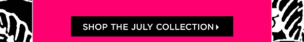 Shop the July Collection