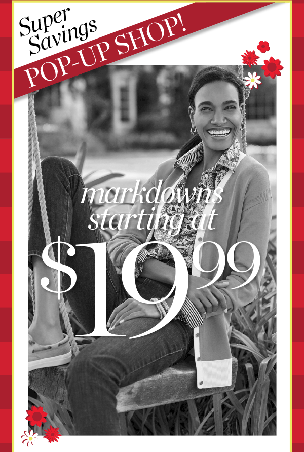 Super Savings Pop-Up Shop! Markdowns starting at $19.99. Shop Now