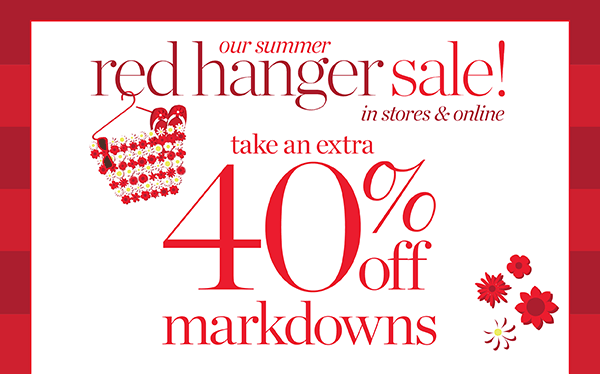Our Summer Red Hanger Sale! Take an Extra 40% off Markdowns. Shop Sale