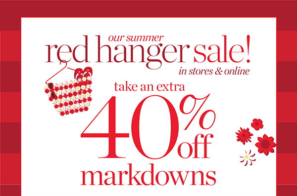 Our Summer Red Hanger Sale! Take an Extra 40% off Markdowns. Shop Sale