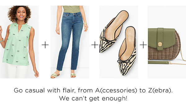 Go casual with flair, from A(ccessories) to Z(ebra). Shop Now