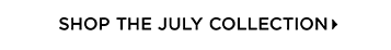 Shop the July Collection
