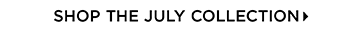 Shop the July Collection