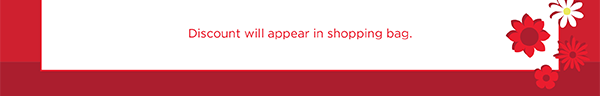 Discount will appear in shopping bag. Shop Sale Now