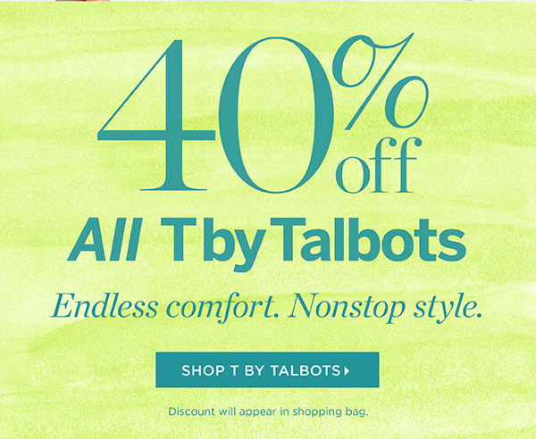 40% off All T by Talbots. Shop T by Talbots
