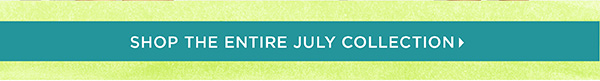 Shop the July Collection
