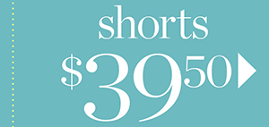 Shorts $39.50 | Shop Now