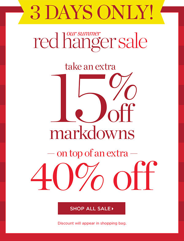 3 Days Only! Our Summer Red Hanger Sale Take an extra 15% off markdowns on top of an extra 40% off | Shop Sale