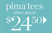 Pima Tees (Short Sleeve) $24.50 | Shop Now