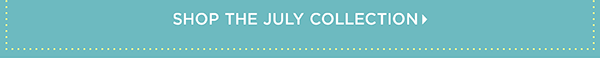 Shop the July Collection