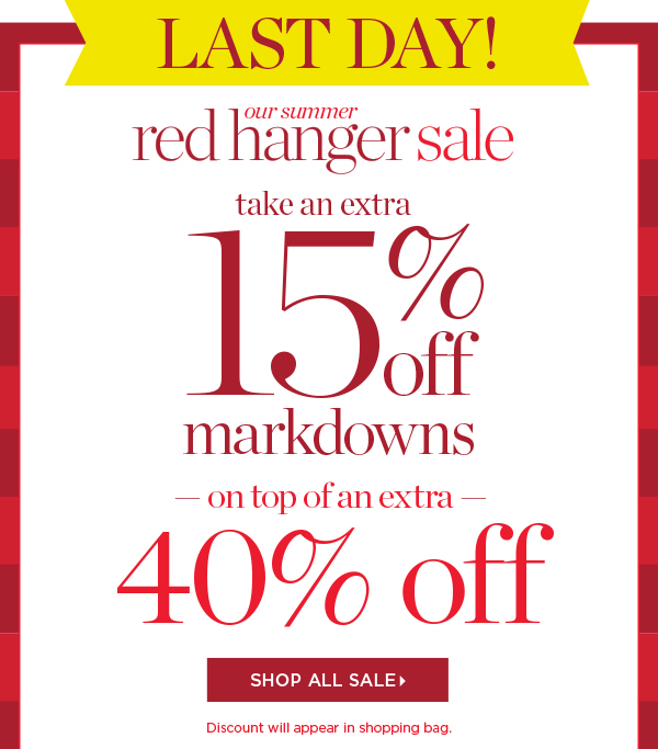 LAST DAY! Our Summer Red Hanger Sale Take an extra 15% off markdowns on top of an extra 40% off | Shop Sale