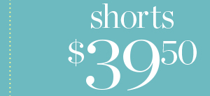 Shorts $39.50 | Shop Now