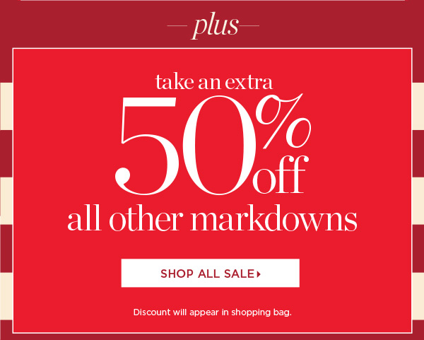 Plus, take an extra 50% off all other markdowns | Shop Sale