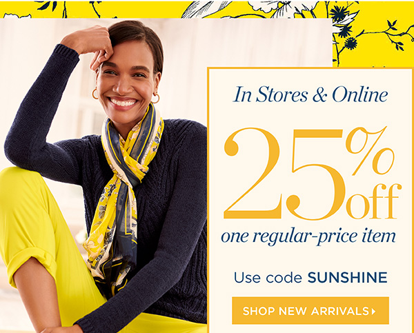 In Stores & Online! 25% off one regular-price item. Use code SUNSHINE | Shop New Arrivals