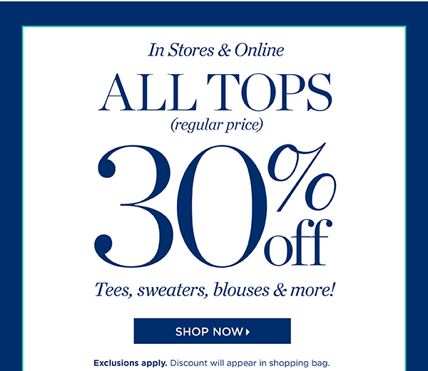 In Stores & Online All Tops (regular price) 30% off | Shop Now