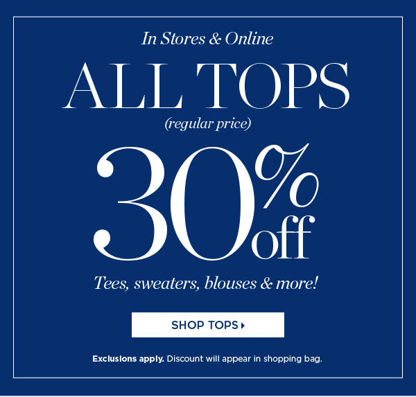 In Stores & Online All Tops (regular price) 30% off | Shop Now