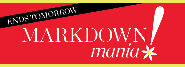 Ends Tomorrow. Markdown Mania All Markdowns 60% off two or more or, 50% off one | Shop Sale