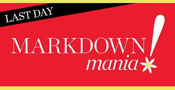Last Day. Markdown Mania All Markdowns 60% off two or more or, 50% off one | Shop Sale