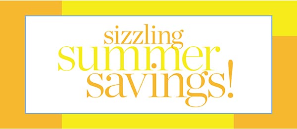 Sizzling Summer Savings!