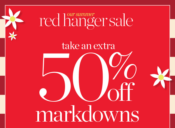 Red Hanger Sale. Take an extra 50% off markdowns. Shop Sale