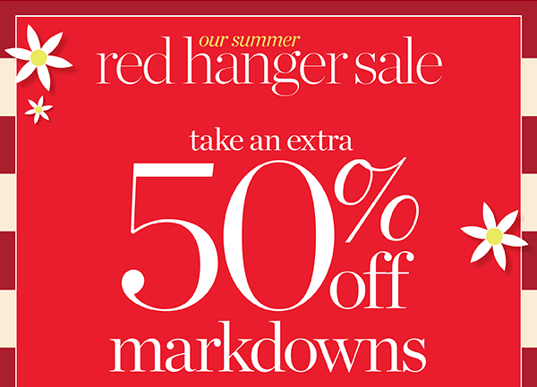 Our Summer red hanger sale. Take an extra 50% off markdowns | Shop Now