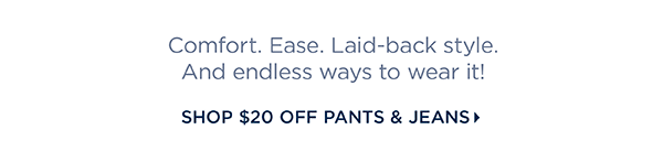$20 off pants & Jeans (regular price) | Shop Now