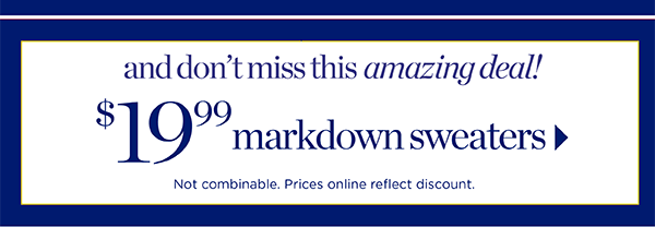 And don't miss this amazing deal! $19.99 markdown sweaters | Shop Now