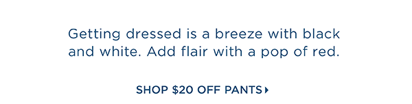 Shop $20 off Pants