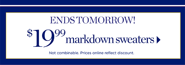 Ends Tomorrow! $19.99 markdown sweaters | Shop Now