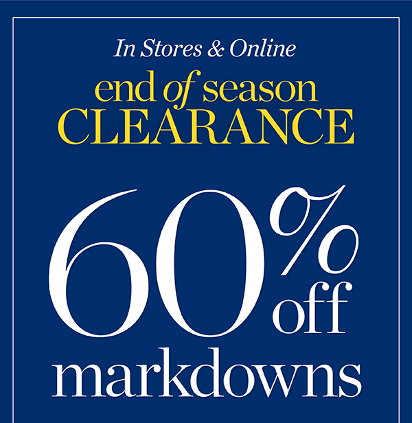 End of Season Clearance. 60% off markdowns. Shop Sale