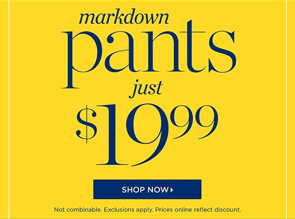 Markdown Pants just $19.99 | Shop Now