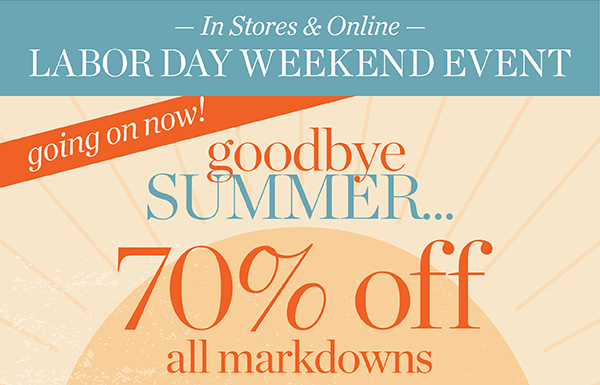 In Stores & Online Labor Day Weekend Event. Shop All Sale