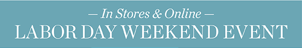 In Stores & Online Labor Day Weekend Event 70% off all Markdowns | Shop Sale