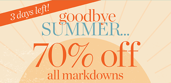In Stores & Online Labor Day Weekend Event 70% off all Markdowns | Shop Sale