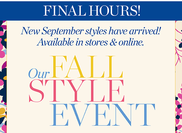 Final Hours! New September styles have arrived! Our Fall Style Event. Enjoy 25% off your purchase (regular price) Shop New Arrivals