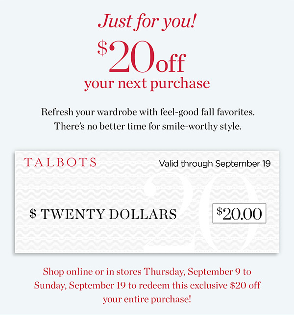 Just For You! $20 off your next purchase. Valid through September 19th.