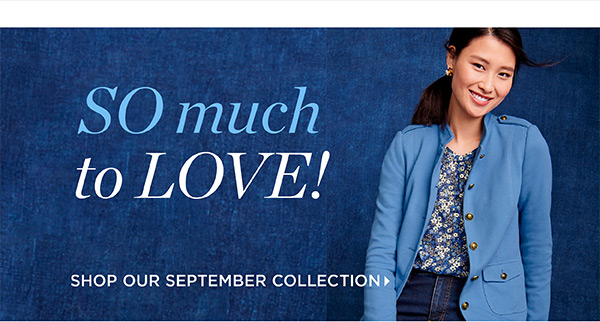 So much to love! Shop our September Collection