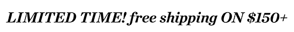 Limited Time! FREE shipping today on $150+ orders | Shop New Arrivals