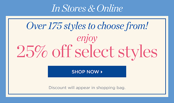 25% off Select Styles. Shop Now