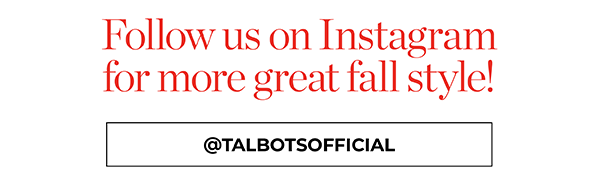 Follow us on Instagram for more great fall style! @TALBOTSOFFICIAL