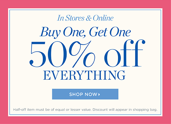 In Stores & Online. Buy One, Get One 50% off Everything | Shop Now