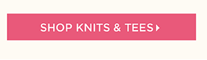 Shop Knits & Tees
