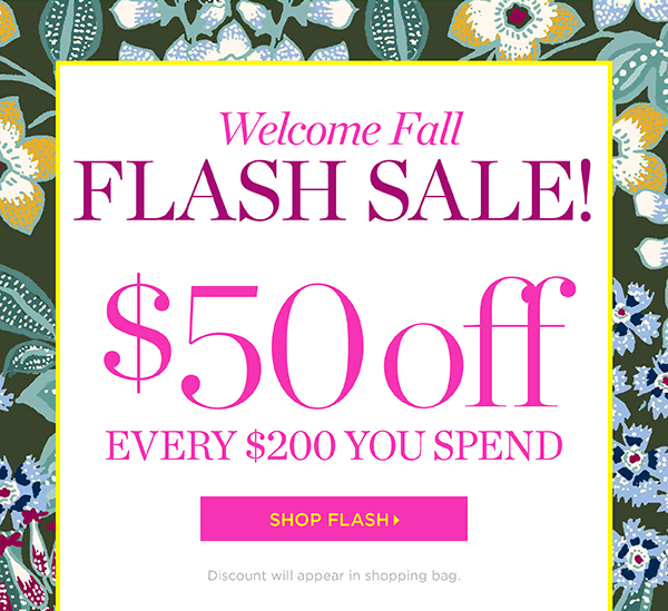 Welcome Fall Flash Sale! $50 off every $200 you spend. Shop Flash